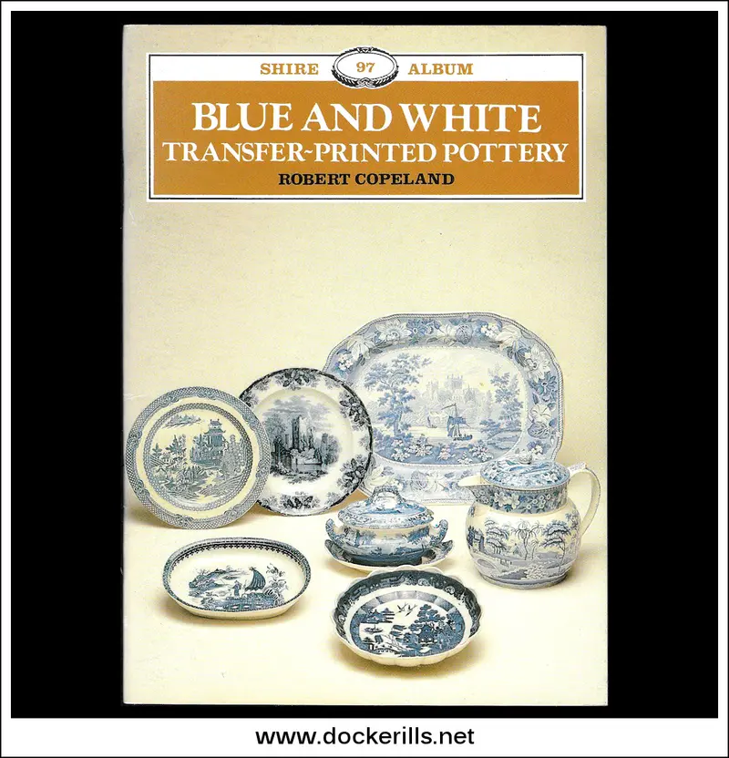Blue And White Transfer-Printed Pottery By Robert Copeland (Shire Album 97) 1
