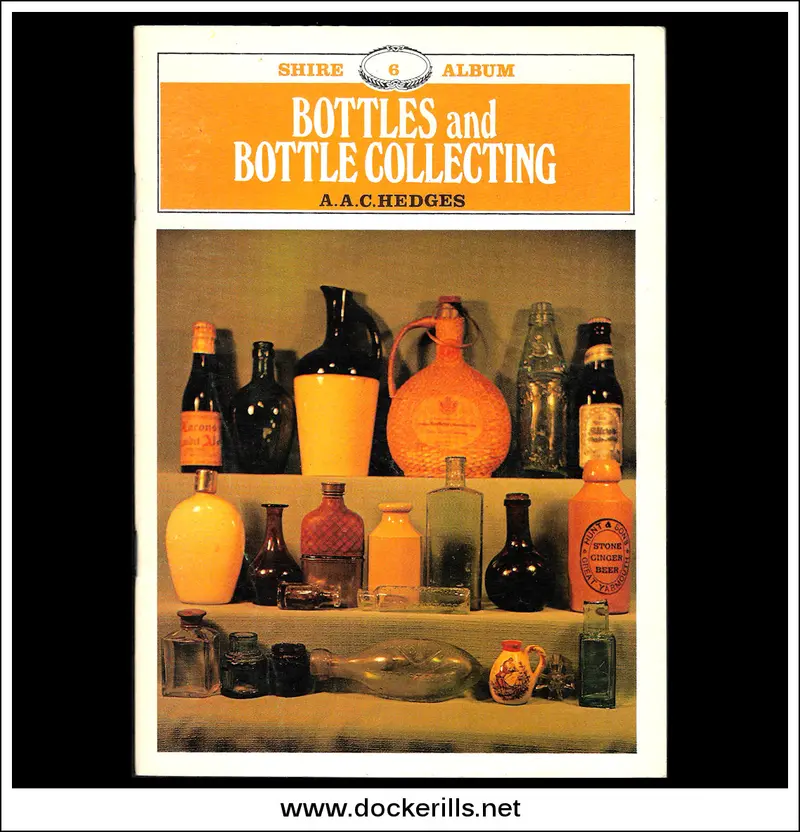 Bottles And Bottle Collecting By A.A.C. Hedges (Shire Album 6) 1