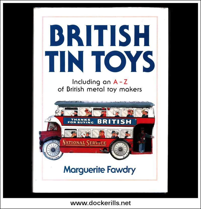 British Tin Toys Reference: A–Z Of Uk Metal Toy Makers By Marguerite Fawdry 1