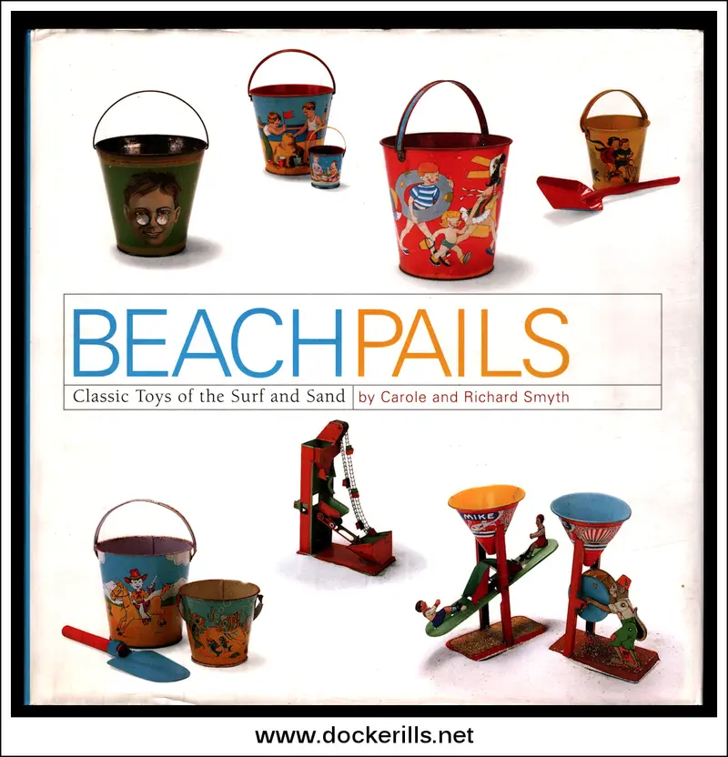 Classic Beach Pails: Toys Of The Surf And Sand – Smyth Family Reference Guide 1