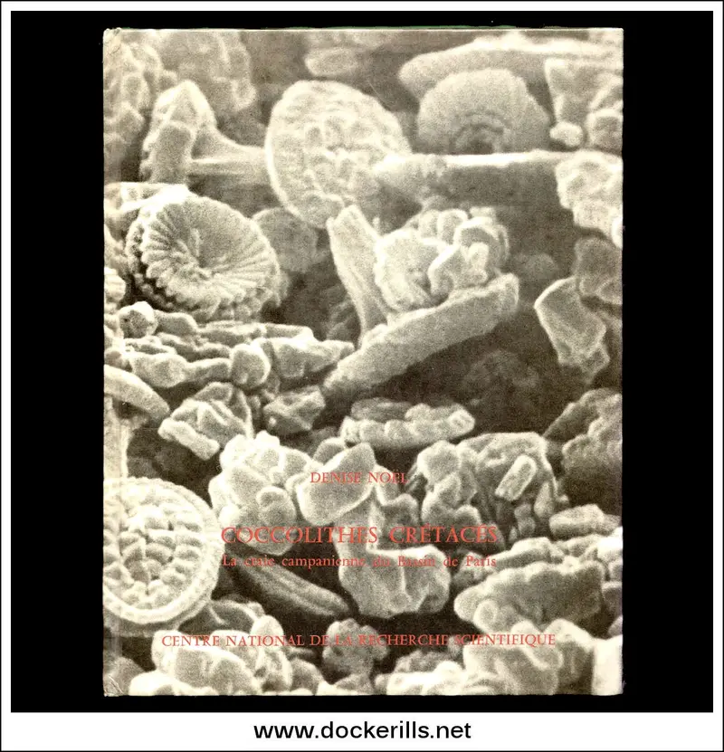 Coccolithes Cretaces: Campanian Chalk Of The Paris Basin – D. Noël Paleontological Monograph 1