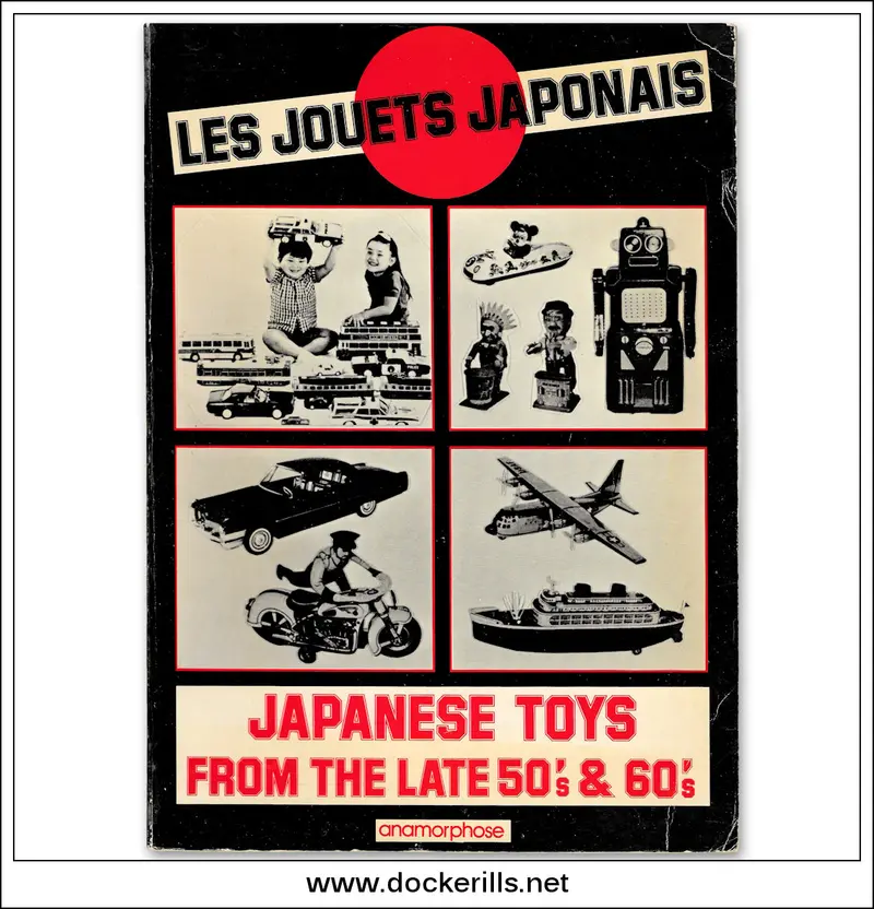 Japanese Toys Of The Late 1950S And 1960S: A Visual Survey By Anamorphose (1982) 1