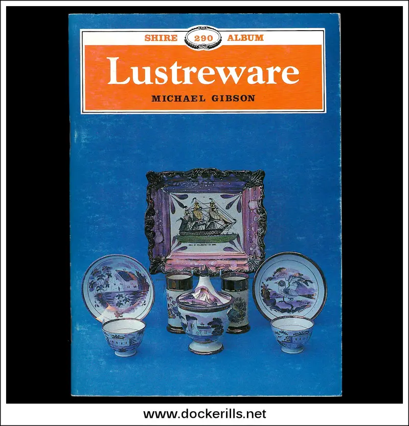 Lustreware: Identification And History By Michael Gibson (Shire Album 290) 1