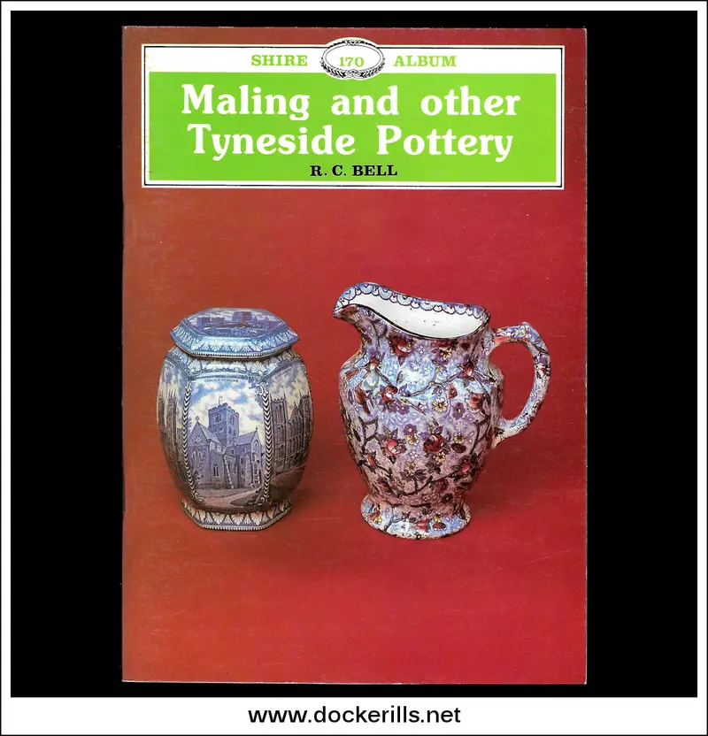 Maling And Other Tyneside Pottery By R.C. Bell — Shire Album No. 170 On Northeast English Ceramics 1