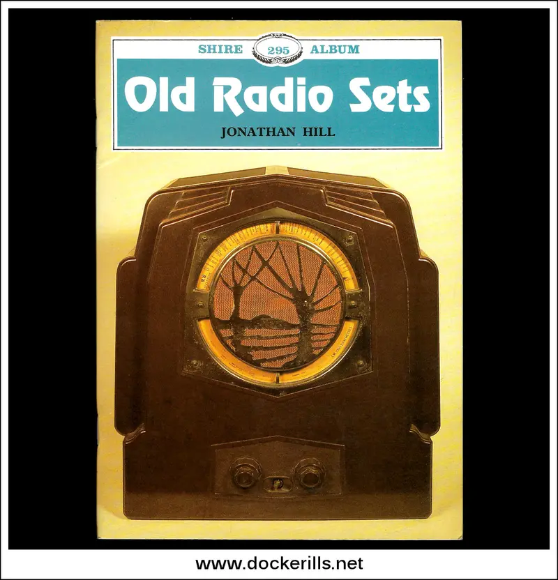 Old Radio Sets: A Collector’S Guide By J. Hill (Shire Album 295) 1