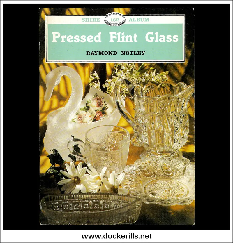 Pressed Flint Glass: Patterns, Production, And Collecting (Shire Album No. 162) 1