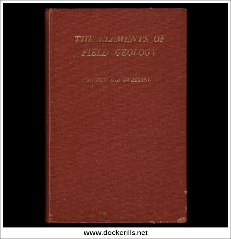 The Elements Of Field Geology By G. W. Humphreys And G. S. Sweeting 1