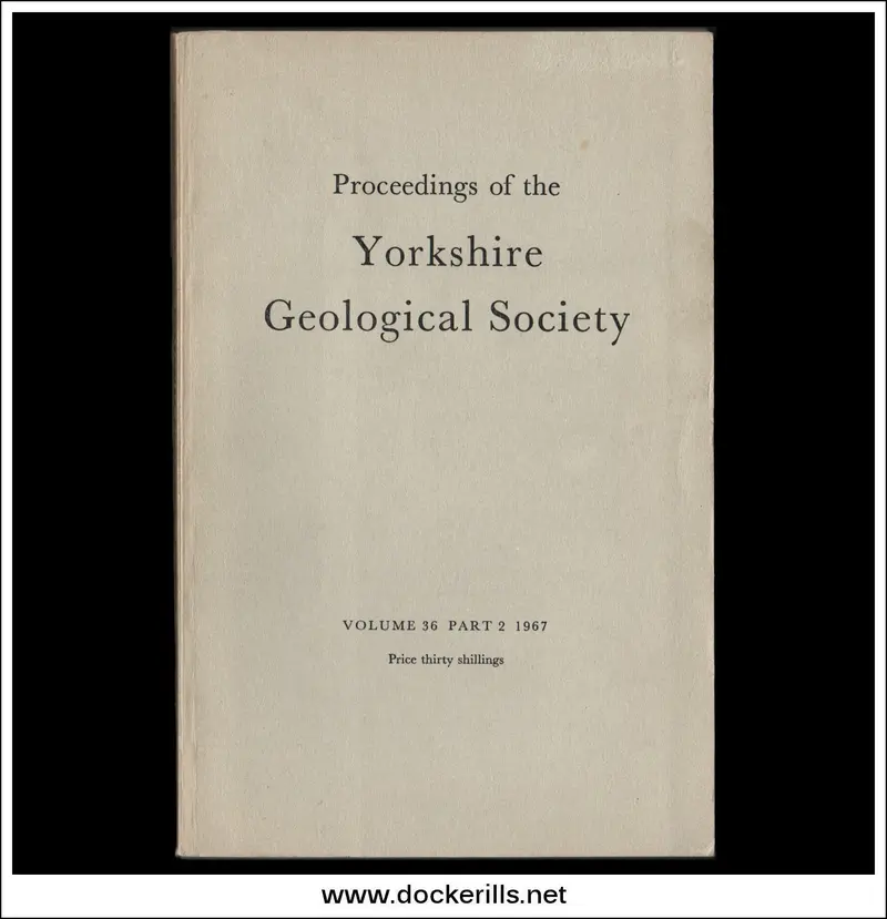 Yorkshire Geological Society Proceedings, Vol. 36, Part 2 (1967) – Structural Geology & Paleontology 1