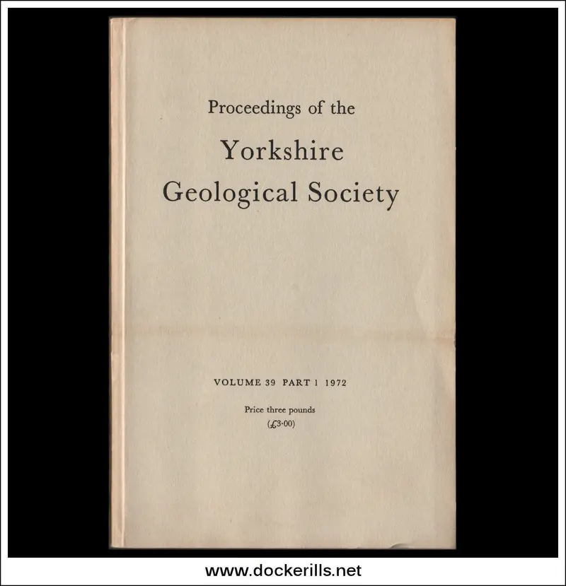 Yorkshire Geological Society Proceedings, Vol. 39, Part 1 (1972) – Early Findings & Methodologies 1