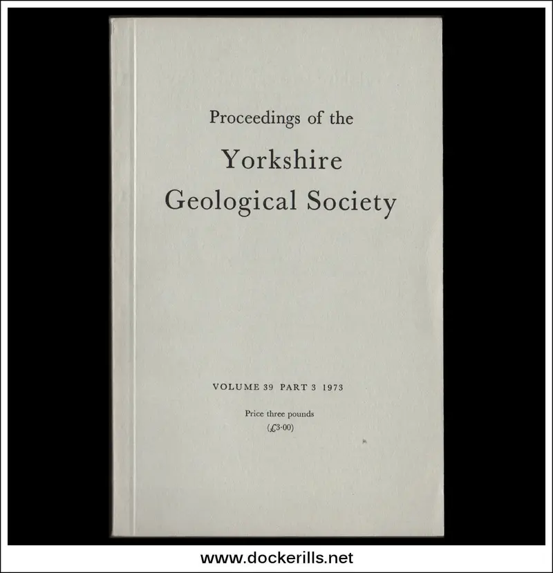 Yorkshire Geological Society Proceedings, Vol. 39, Part 3 (1973) – Specialized Regional Studies 1